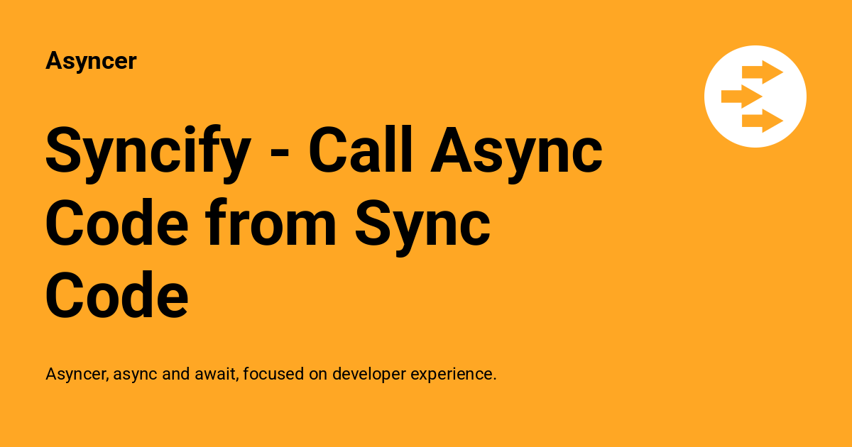 Syncify - Call Async Code from Sync Code - Asyncer